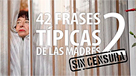 Sin censura: Las nuevas 42 frases típicas de las madres