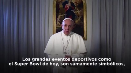 El histórico mensaje del papa Francisco por el Super Bowl