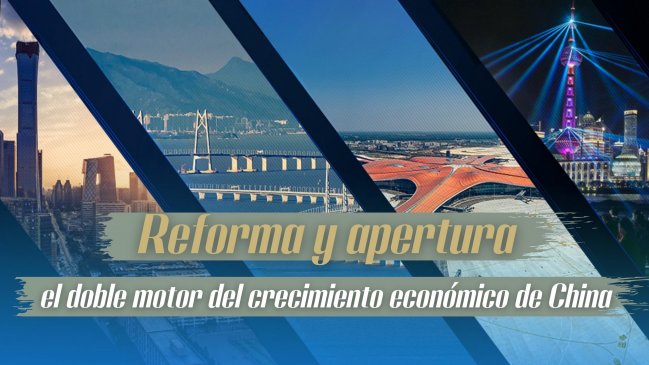 Reforma y apertura, el doble motor del crecimiento económico de China