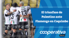 Cooperativa Deportes: El triunfazo de Palestino ante Flamengo en Coquimbo