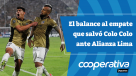 Cooperativa Deportes: El balance al empate que salvó Colo Colo ante Alianza Lima