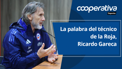   Cooperativa Deportes: La palabra del técnico de la Roja, Ricardo Gareca 