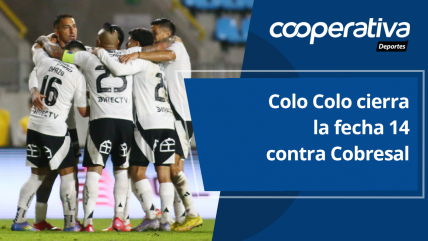   Cooperativa Deportes: Colo Colo cierra la fecha 14 contra Cobresal 