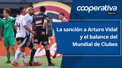   Cooperativa Deportes: La sanción a Arturo Vidal y el balance del Mundial de Clubes 