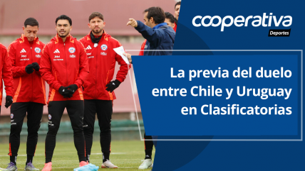   Cooperativa Deportes: La previa del duelo entre Chile y Uruguay en Clasificatorias 