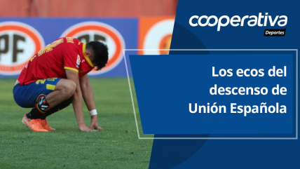   Cooperativa Deportes: Los ecos del descenso de Unión Española 