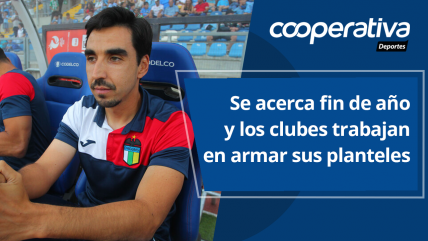   Cooperativa Deportes: Se acerca fin de año y los clubes trabajan en armar sus planteles 