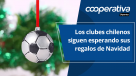 Cooperativa Deportes: Los clubes chilenos siguen esperando sus regalos de Navidad