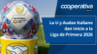 Cooperativa Deportes: Universidad de Chile y Audax Italiano dan inicio a la Liga de Primera 2026