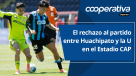 Cooperativa Deportes: El rechazo al partido entre Huachipato y la U en el Estadio CAP