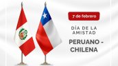 Perú conmemoró Día de la Amistad con Chile y resaltó la voluntad de cooperación regional
