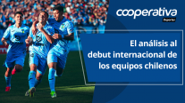 Cooperativa Deportes: El análisis al debut internacional de los equipos chilenos