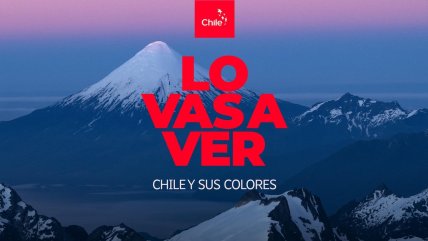 "Lo vas a ver": La campaña que busca proyectar a Chile en el mundo para atraer turismo e inversión