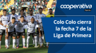 Cooperativa Deportes: Colo Colo cierra la fecha 7 de la Liga de Primera