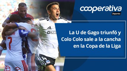   Cooperativa Deportes: La U de Gago triunfó y Colo Colo sale a la cancha en la Copa de la Liga 